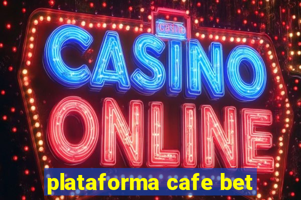 plataforma cafe bet